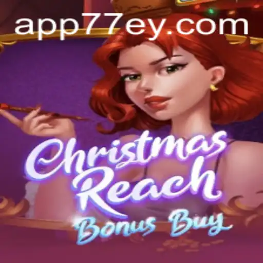 Explore the Festive World of ChristmasReachBonusBuy and Discover 77EY.COM