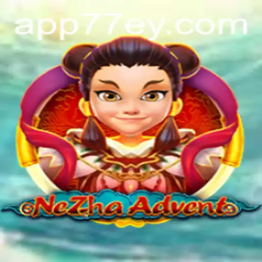 NeZhaAdvent: Unveiling the Adventures in the Mystical Realms of 77EY.COM
