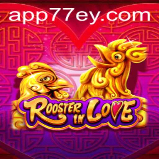 Discover the Charming World of RoosterInLove 77EY.COM